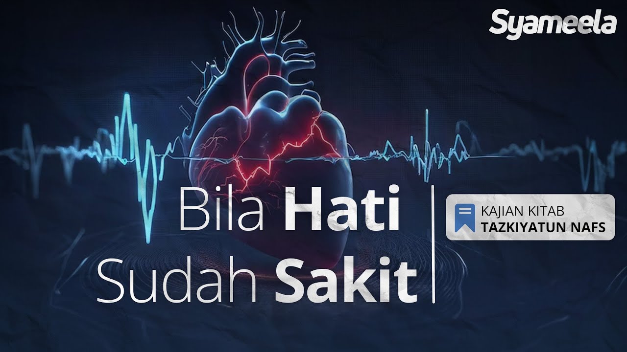 TAZKIYATUN NAFS : Bila Hati sudah Sakit | Abu Bassam Omar Mita