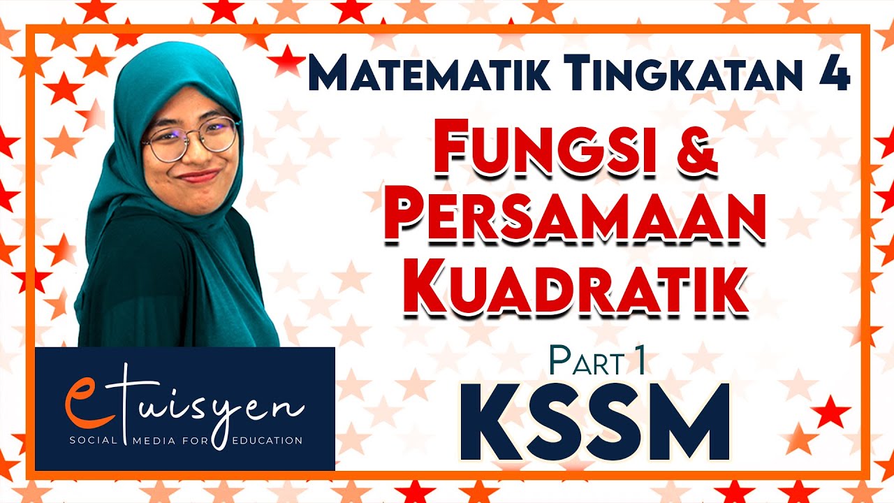 MATEMATIK TINGKATAN 4 KSSM : Bab 1 Fungsi dan Persamaan Kuadratik Dalam Satu Pemboleh Ubah (Part 1)
