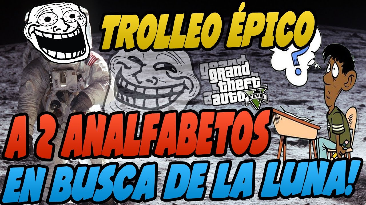 TROLLEO ÉPICO A DOS ANALFABETOS | TROLLEO DE LA LUNA | TROLLEANDO EN GTA V #52