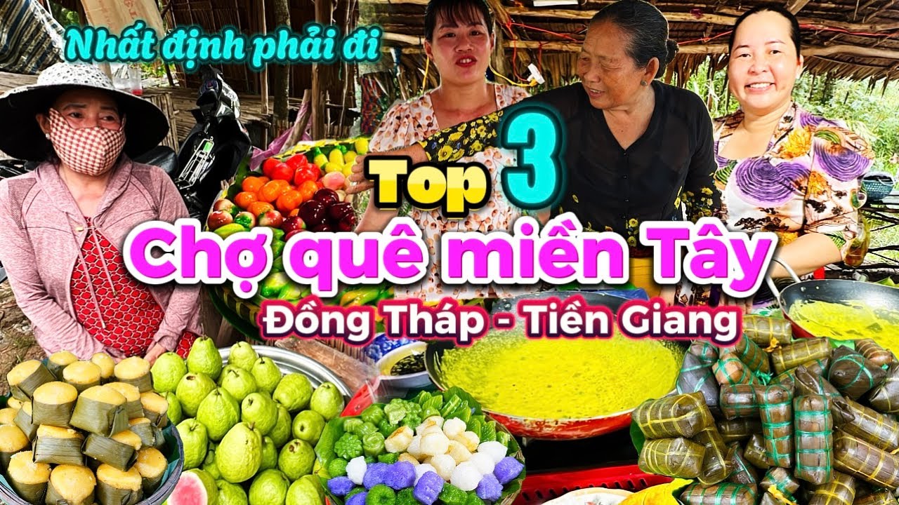 576. Miền Tây - Những chợ quê nhất định phải đi 1 lần Chợ Tân Thuận Đông, chợ Gò Tháp, chợ Thiện Trí