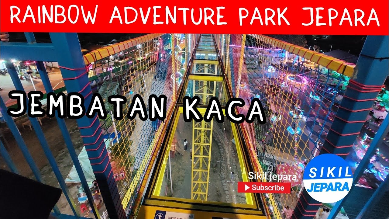 jembatan kaca rainbow adventure park jepara