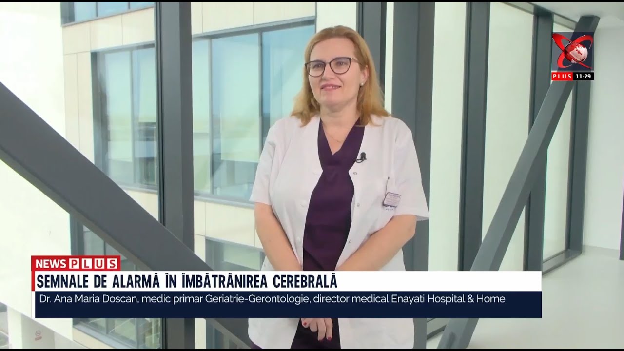 Semnale de alarmă &icirc;n &icirc;mbătr&acirc;nirea cerebrală - Dr. Ana Maria Doscan, medic geriatru, Enayati Hospital