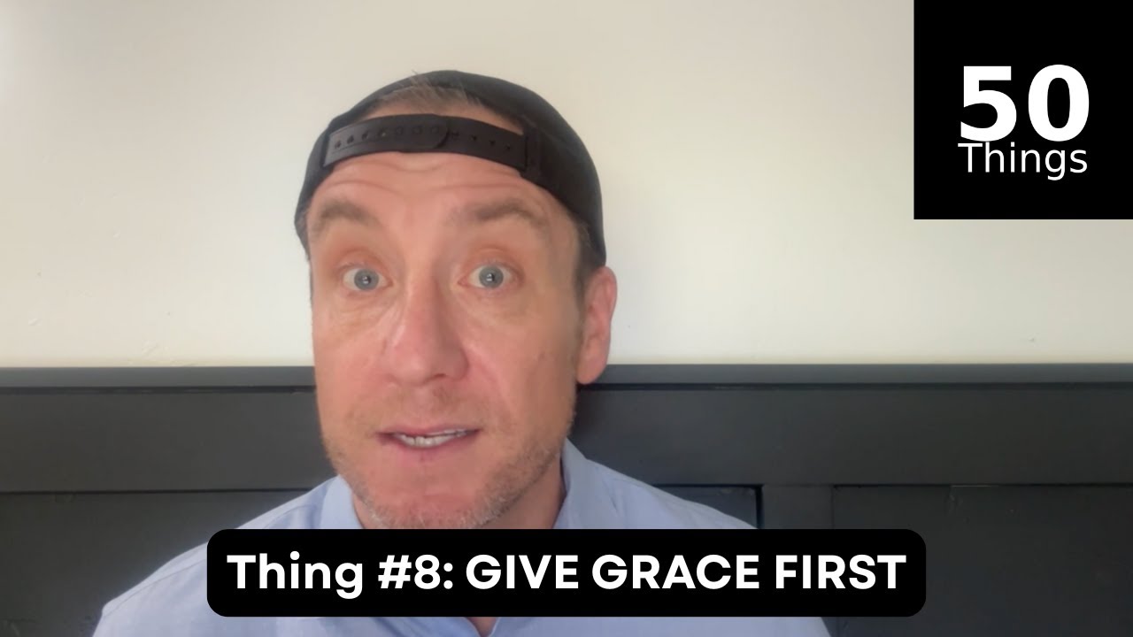 Thing #8: Give Grace First | 50 Things