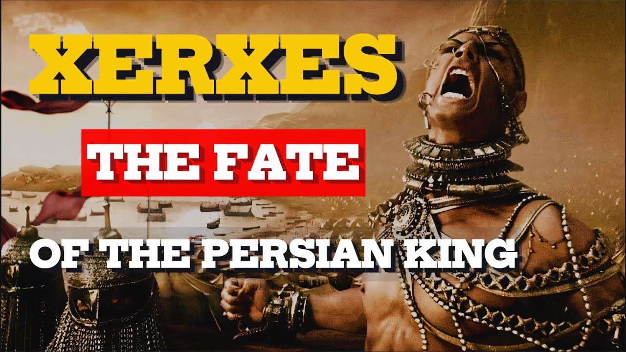 King Xerxes: The Terrible Fate of a Great Ruler