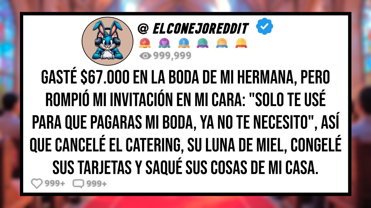 Gasté $67.000 en la Boda de Mi HERMANA, Pero Rompió Mi Invitación en Mi Cara: "Solo Te Usé Para...