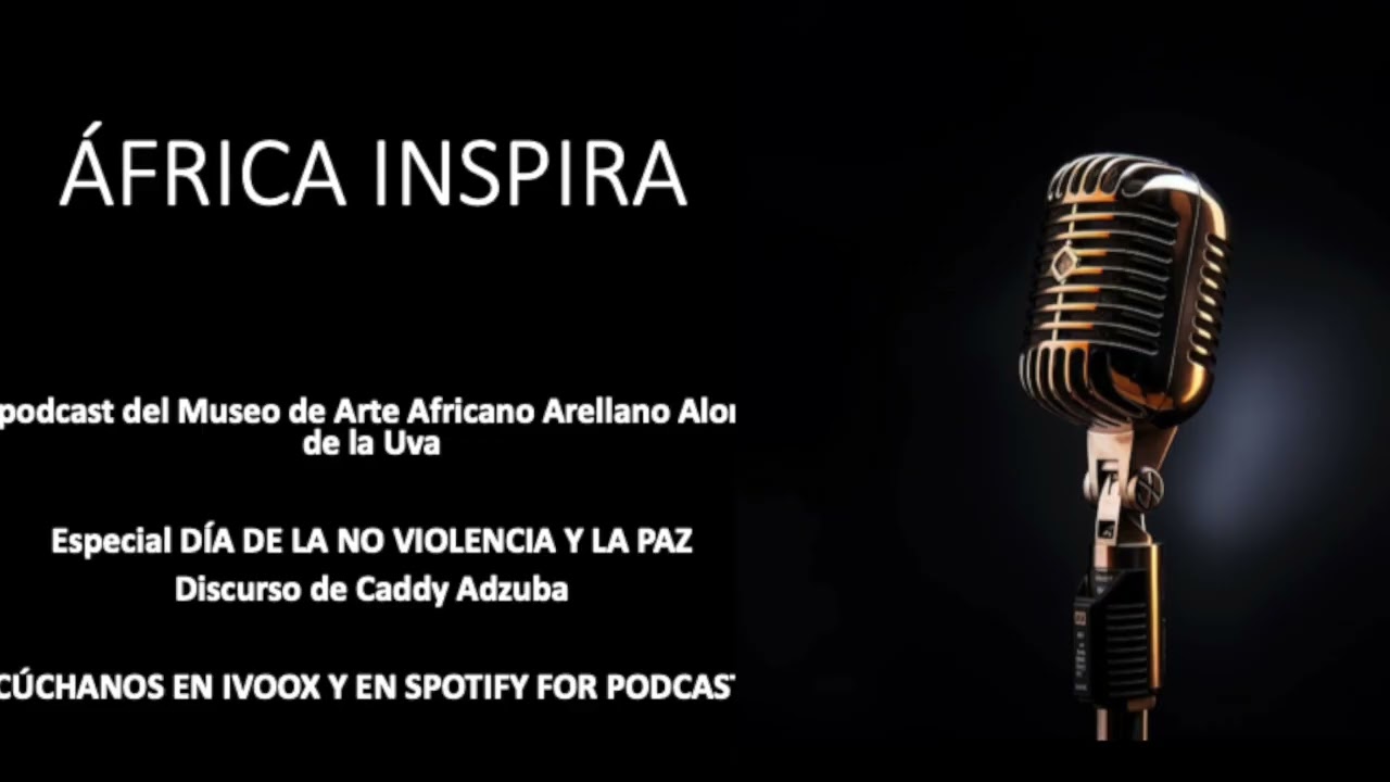Podcast ÁFRICA INSPIRA Día Mundial de la No Violencia y la Paz Enero 2026