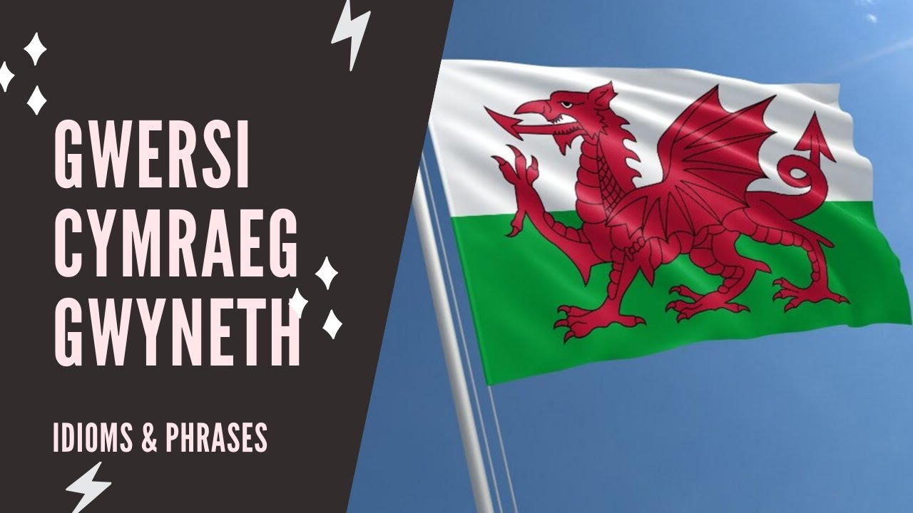 Welsh Lessons - Gwersi Cymraeg - Idioms and Phrases