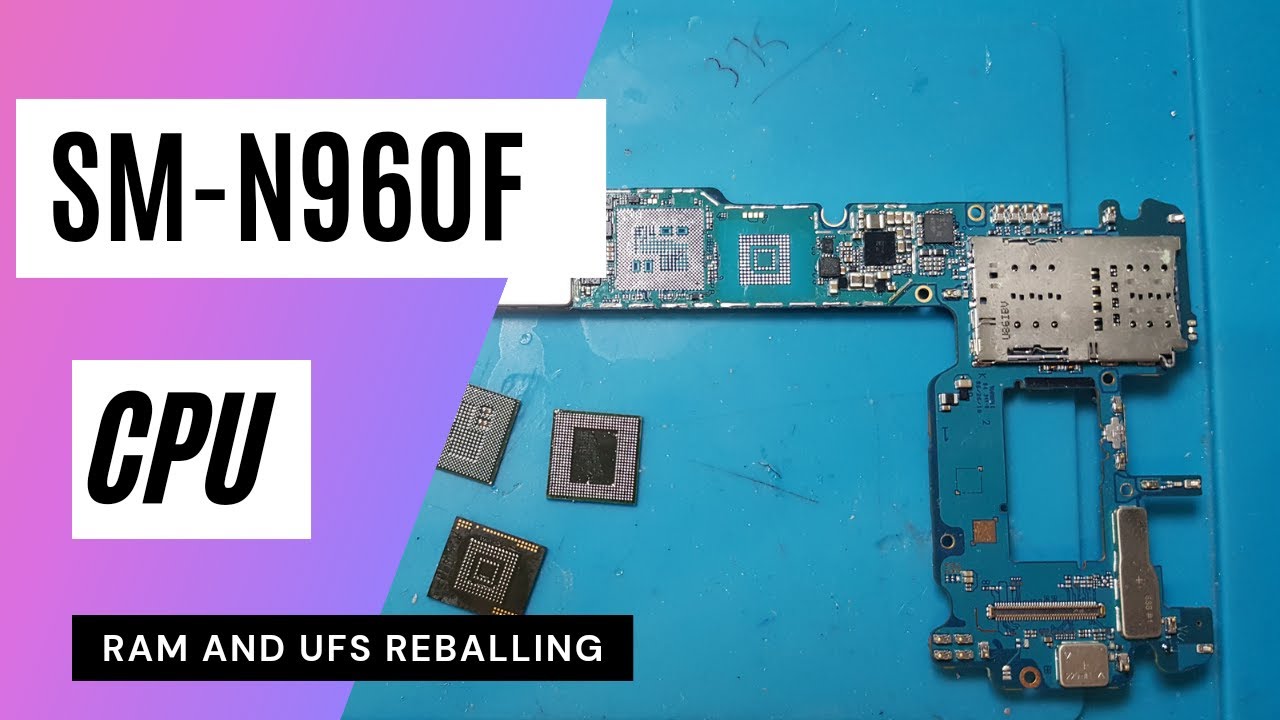SAMSUNG NOTE 9 CPU || RAM || UFS REBALLING (Data Recovery)