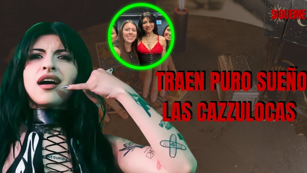 Traen puro sueño las CAZZULOCAS