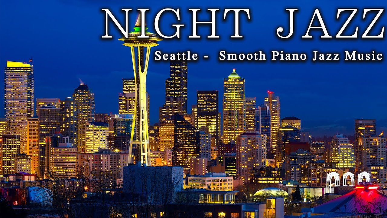 Night Jazz ☕ Seattle Aerial Music ☕ Smooth Piano Jazz ☕ Relaxing Background Music for Deep Sleep