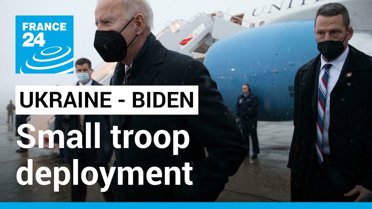 Ukraine tensions: Biden announces small troop deployment to eastern Europe &bull; FRANCE 24 English