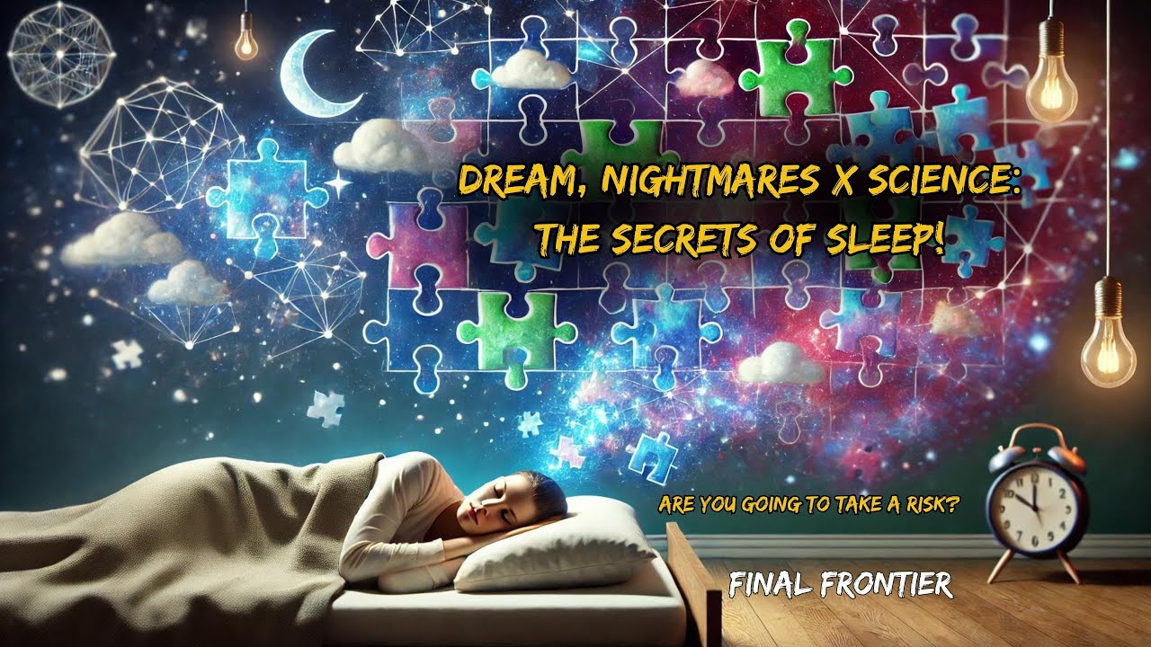 Dream, Nightmares x Science: The Secrets of Sleep!
