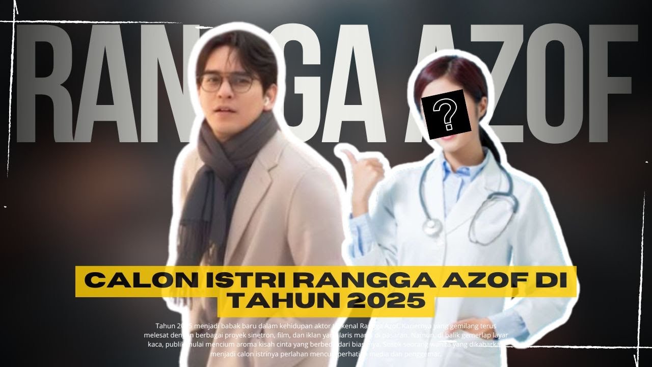 Cinta di Balik Layar : Kisah Calon Istri Rangga Azof di Tahun 2025 | UNGKAP SOSOK CALON ISTRI AZOF