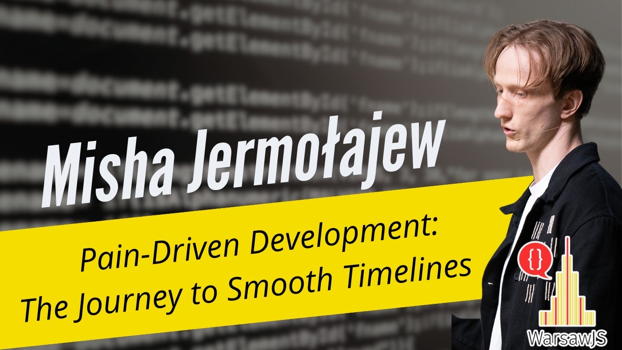 Misha Jermołajew - Pain-Driven Development: The Journey to Smooth Timelines