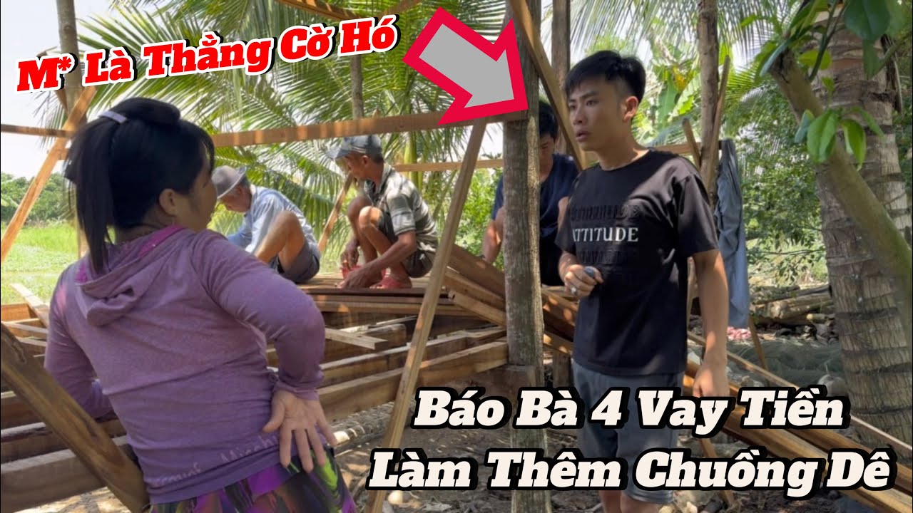 Bà 4 tưởng thật nên Làm Thêm Chuồng Mới lấy lại Dê Của 7 Lé -Thèn Gòm báo Bà 4 nữa rồi