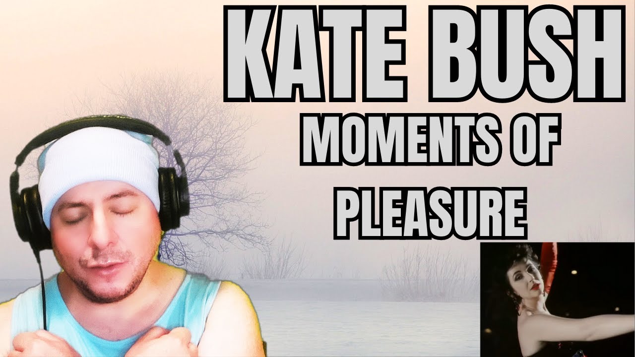 FIRST TIME HEARING/WATCHING Kate Bush- "Moments Of Pleasure" (Reaction)