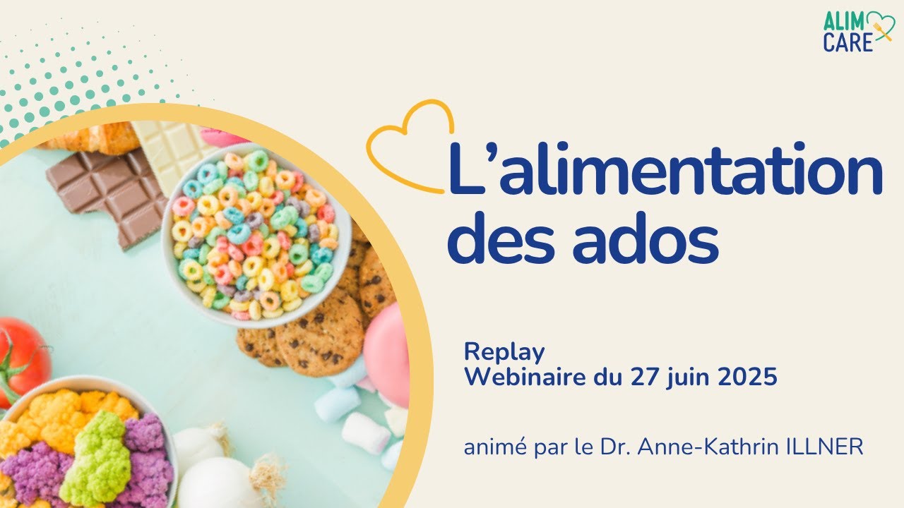 #ALIMCARE : L’alimentation des adolescents (Replay webinaire du 27/06/25)