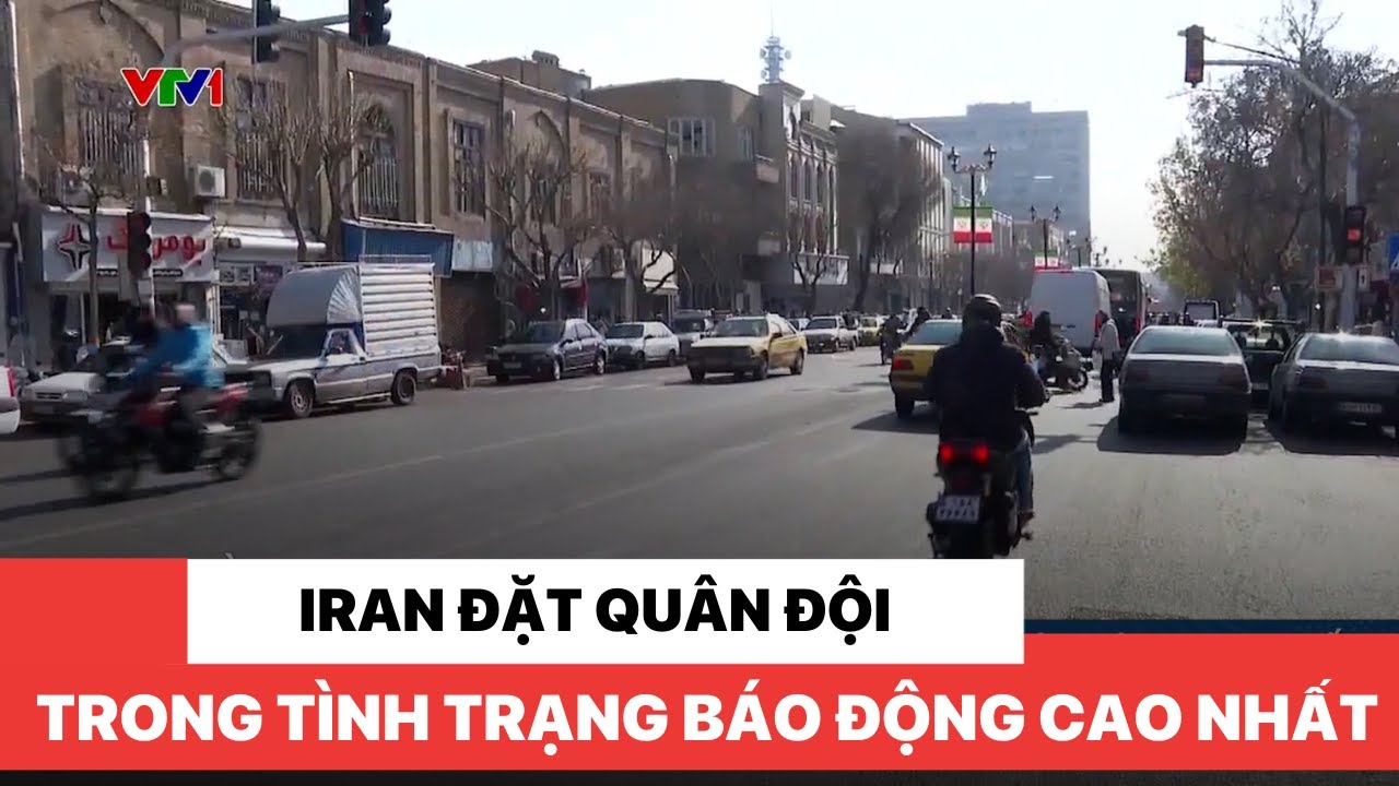 Iran đặt quân đội trong tình trạng báo động cao nhất