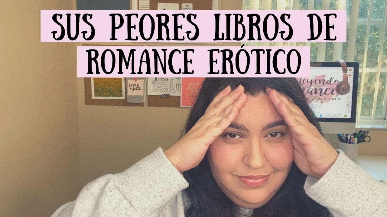 SUS PEORES LIBROS DE ROMANCE ER&Oacute;TICO/ ValMP