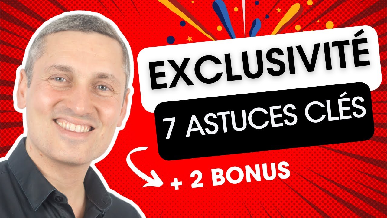Rentrer des mandats exclusifs de vente + facilement grâce à ces 7 astuces simples et concrètes !