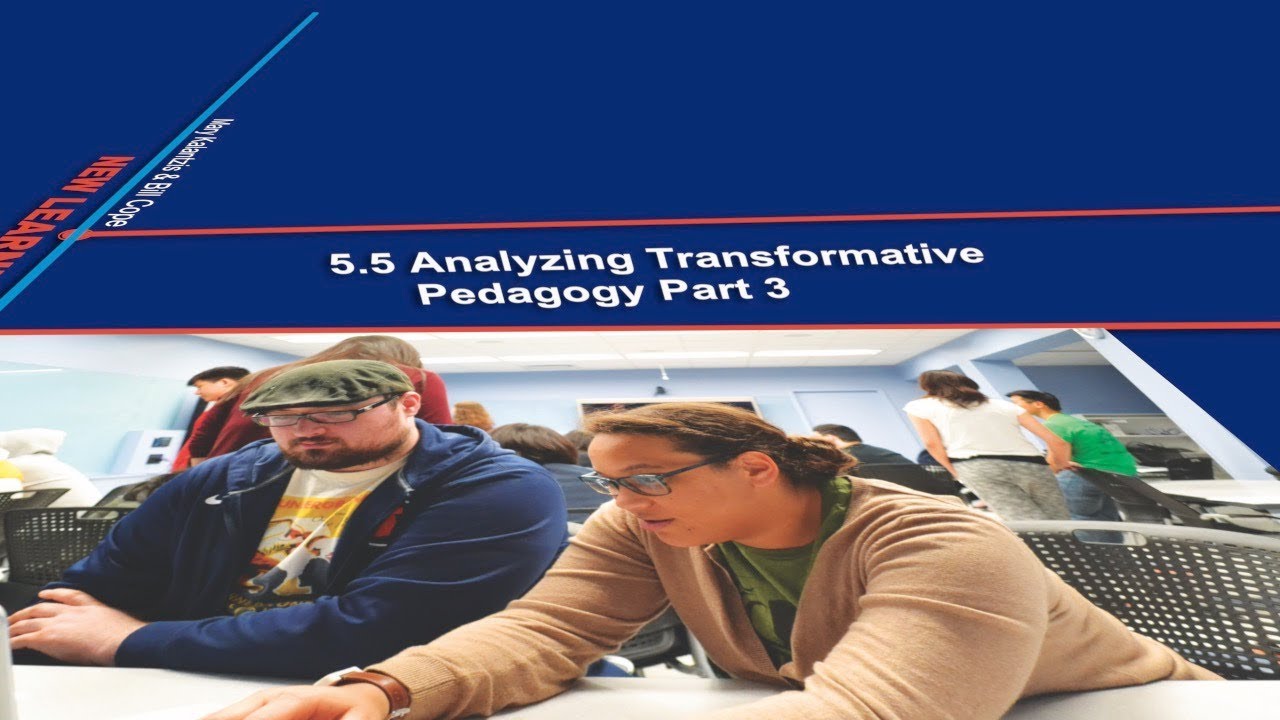 5.5 Analyzing Transformative Pedagogy Part 3