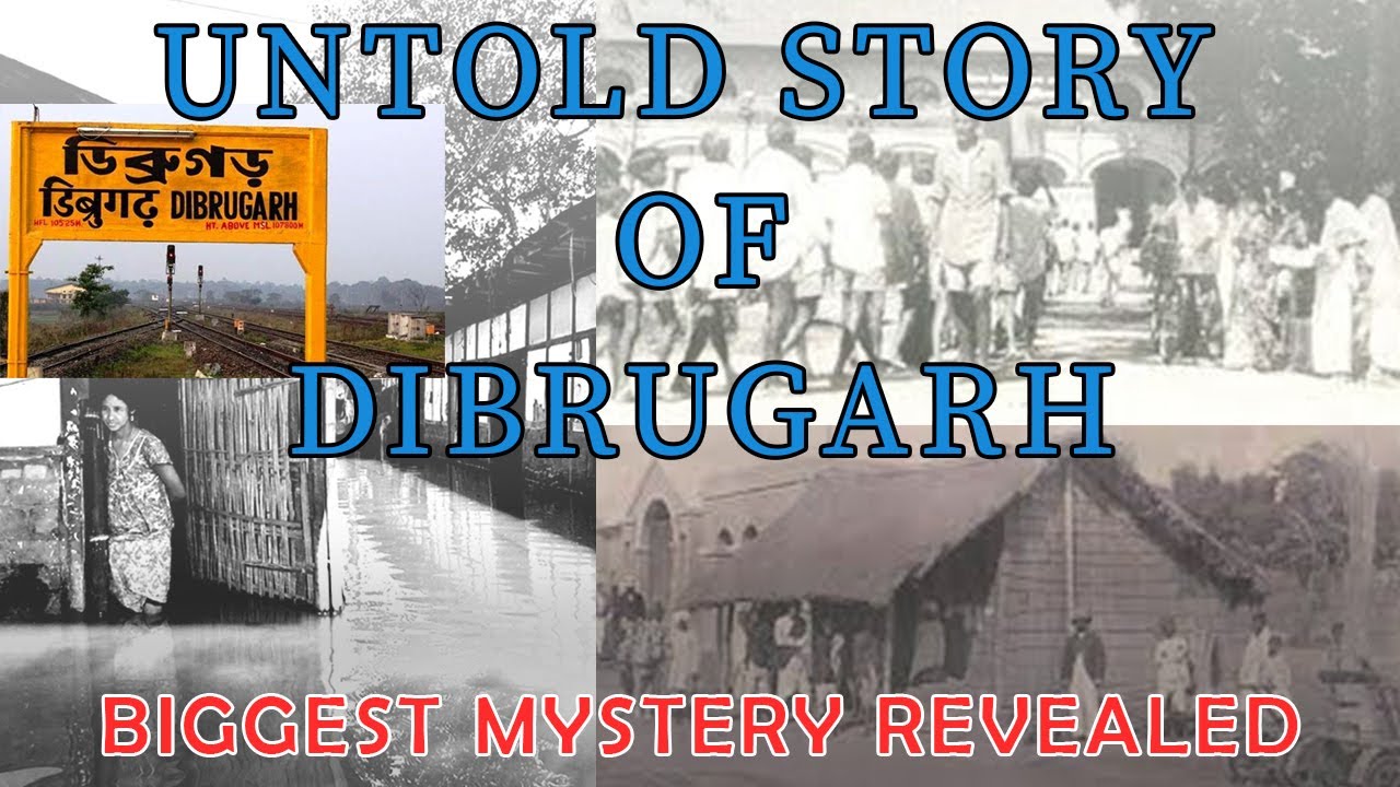 LOST TOWN OF DIBRUGARH || DIBRUGARH DESTROYED ON 15TH AUGUST || VIDEO#001