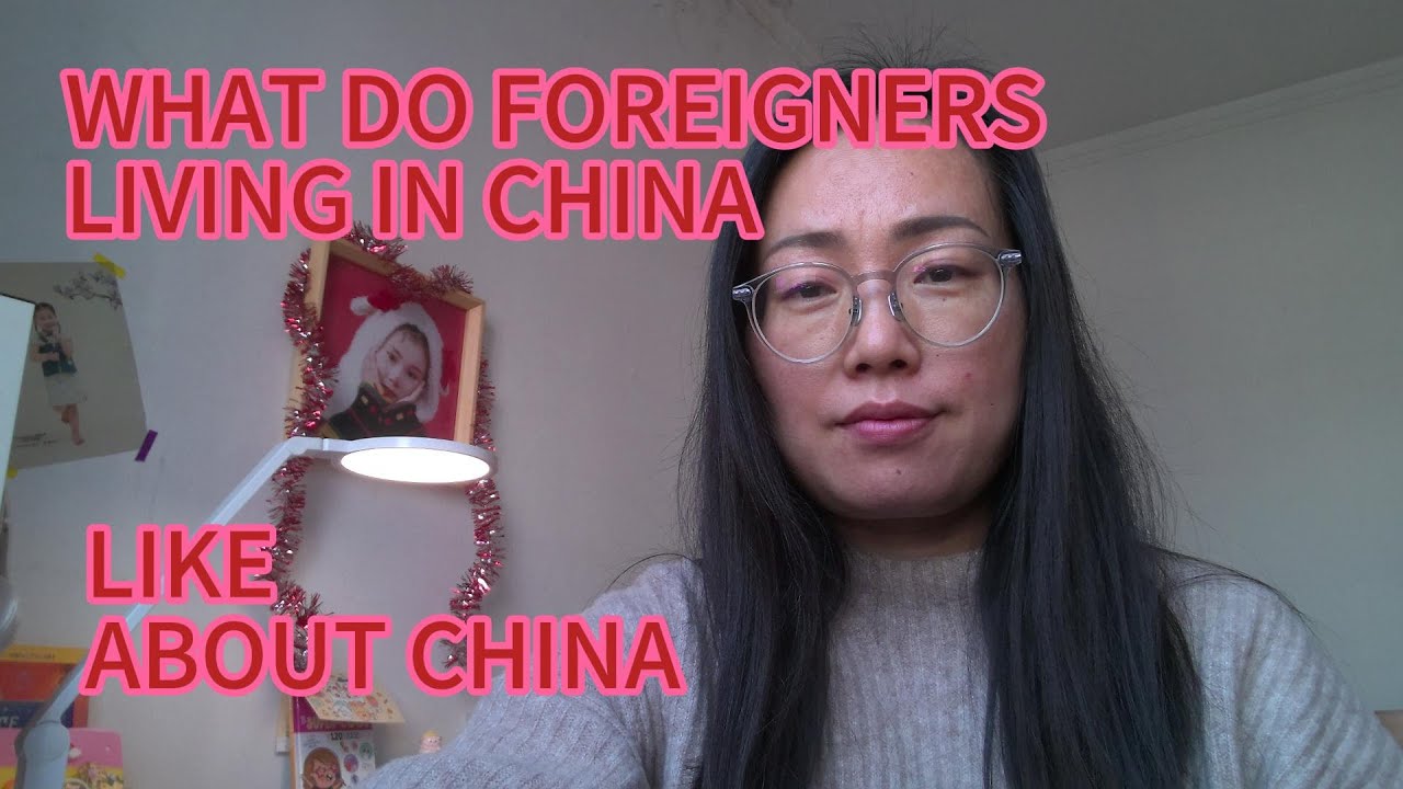 What do foreigners living in China like or feel about China Real life in China