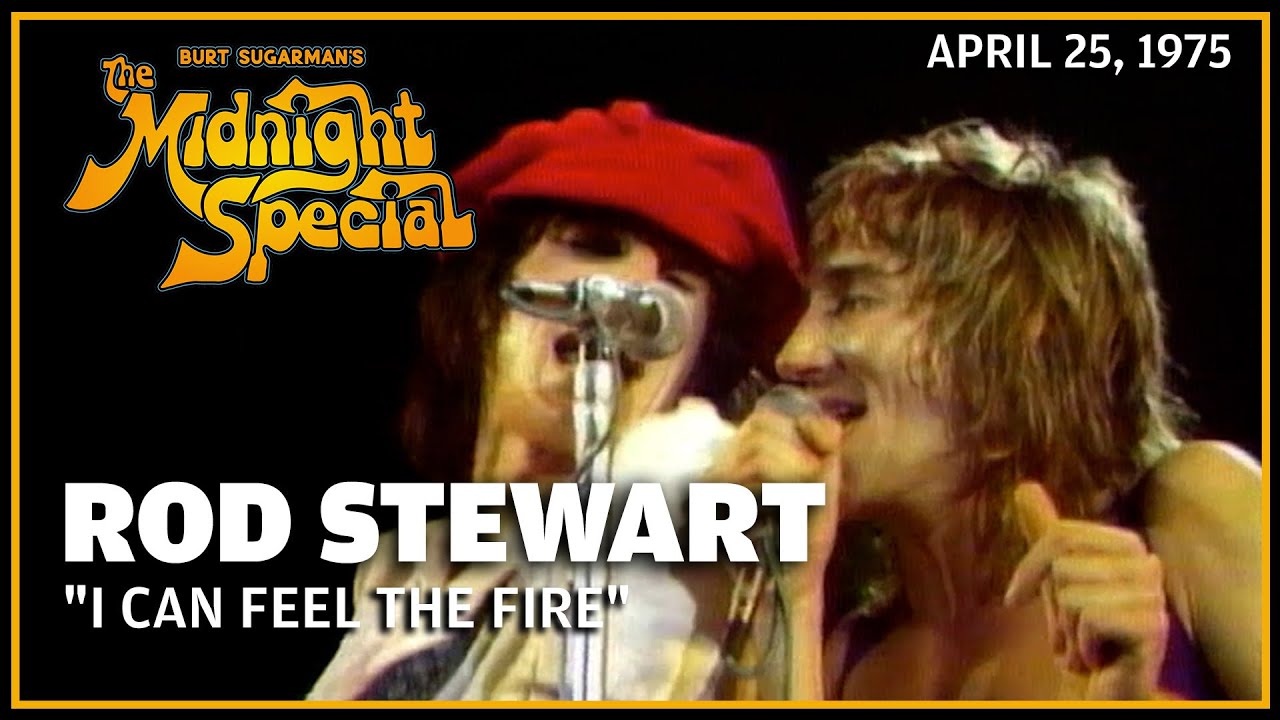 I Can Feel the Fire - Rod Stewart & Faces | The Midnight Special