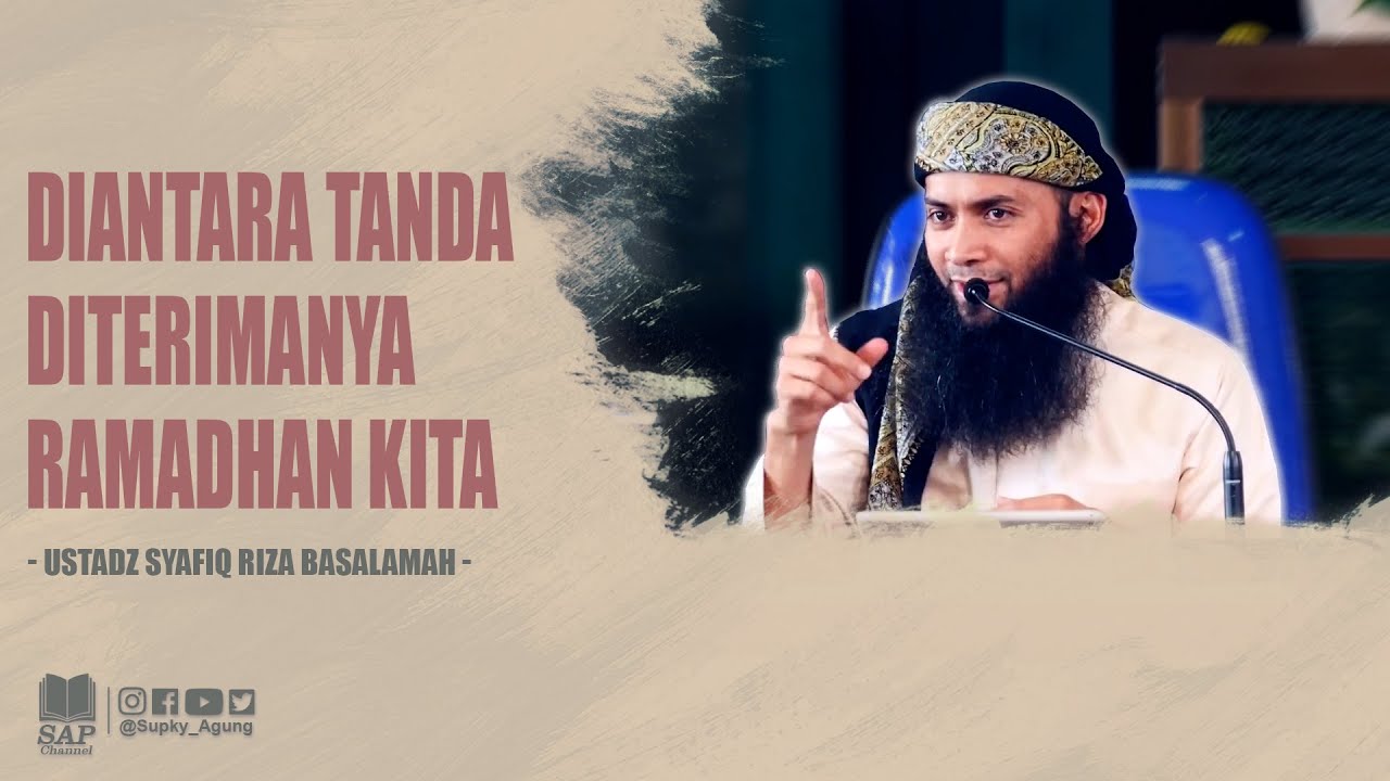 DIANTARA TANDA DITERIMANYA RAMADHAN KITA | USTADZ SYAFIQ RIZA BASALAMAH