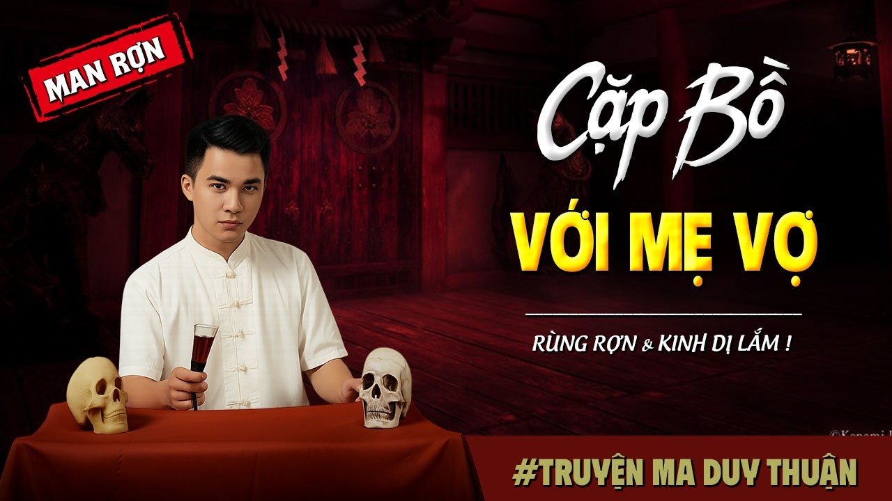 Truyện Ma: CẶP BỒ VỚI MẸ VỢ I MC Duy Thuận kể truyện ma kinh dị có thật run sợ