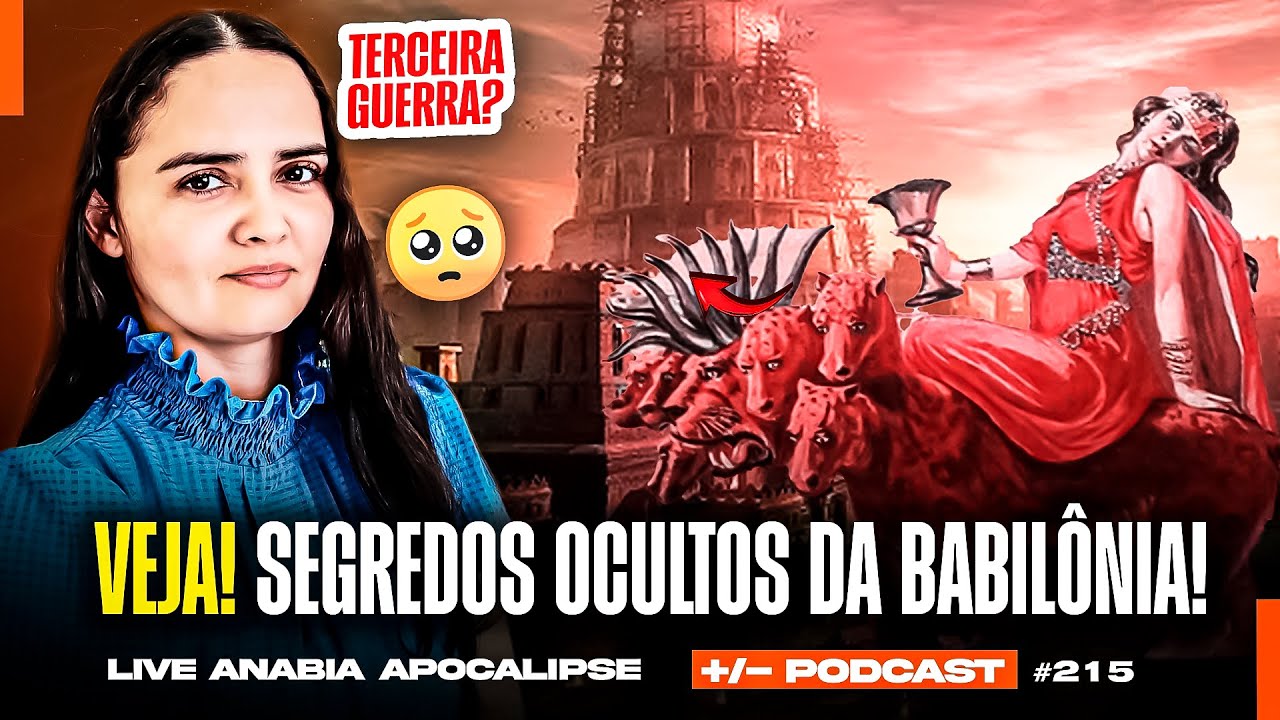 SEGREDOS OCULTOS DA GRANDE BABILÔNIA 😰- ANABIA APOCALIPSE | +/- Podcast #215