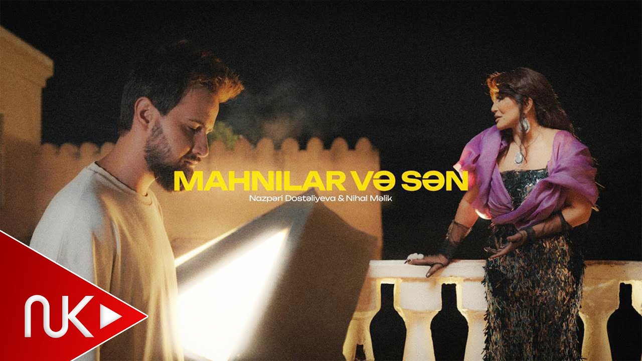 Nihat Melik & Nazperi Dosteliyeva - Mahnilar ve sen 2024 (Yeni Klip) 4K