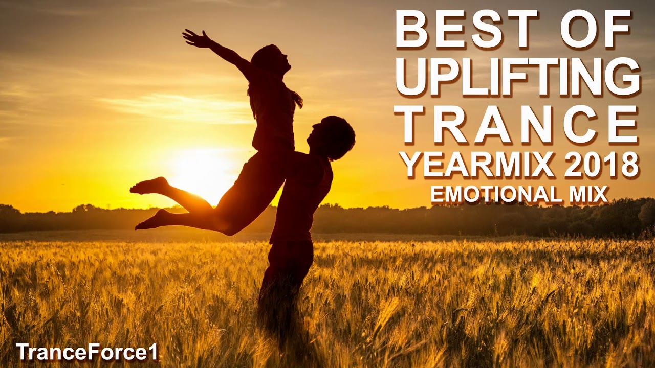 BEST OF UPLIFTING TRANCE 2018 YearMix Part 1 - Emotional Mix