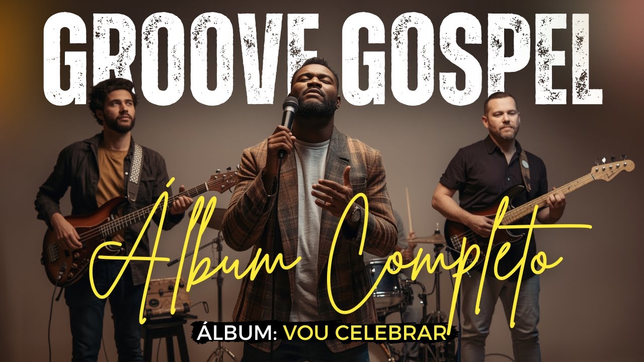Groove Gospel Music | Louvor com Groove – ÁLBUM COMPLETO 