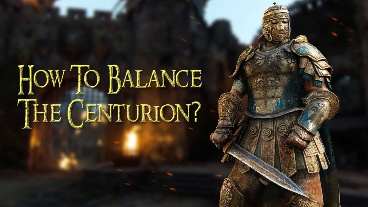HOW CAN THE CENTURION BE BALANCED? - For Honor Discussion