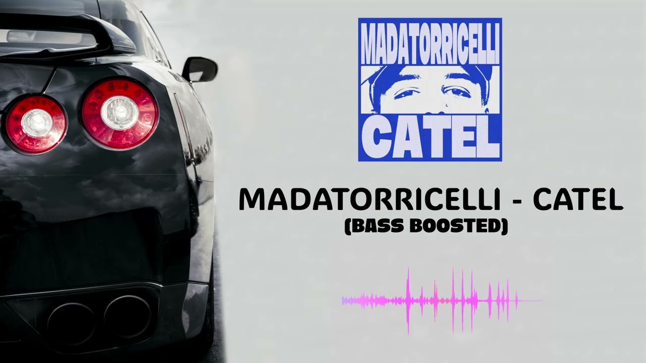 MADATORRICELLI - CATEL (BASS BOOSTED)
