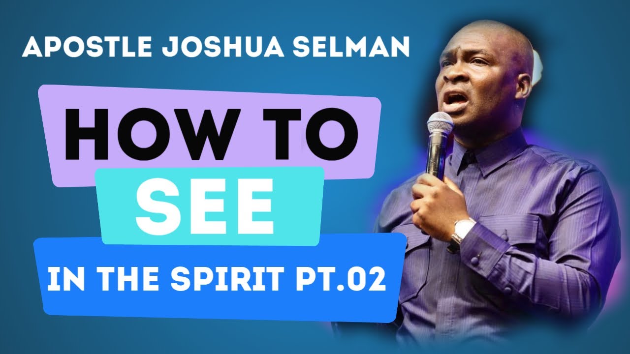 How to See in the Spirit P2 -  Apostle Josuah Selman