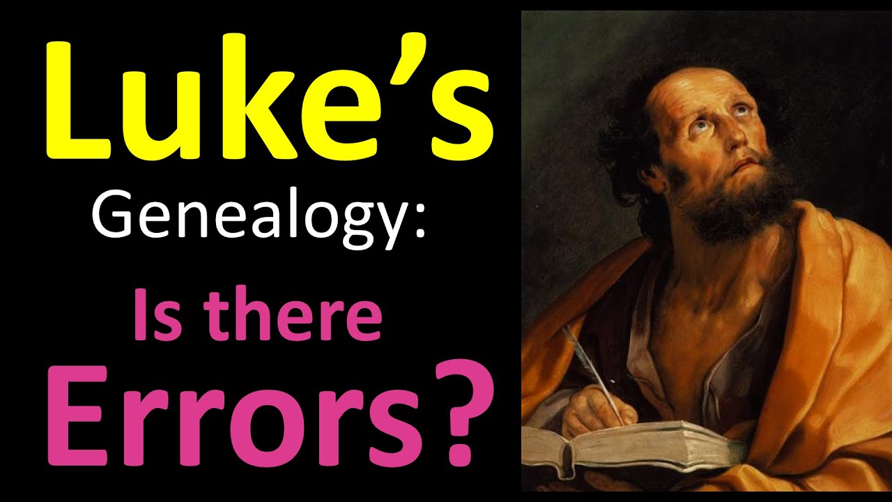 All the alleged Errors in Luke's Genealogy