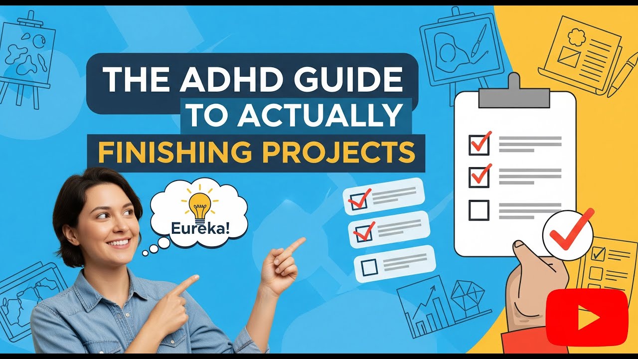 The ADHD Guide to Actually Finishing Projects