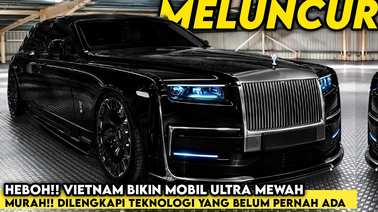 HEBOH!! Rilis Mobil Listrik Ultra SUPER MEWAH Buatan Vietnam, BIKIN ROLLS-ROYCE MINDER?| Mobil murah
