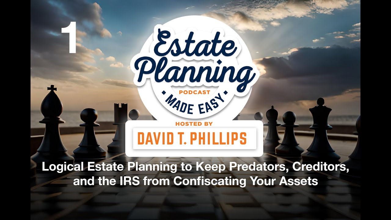 Estate Planning Made Easy #1 - Keep Predators, Creditors, and the IRS from Taking Over