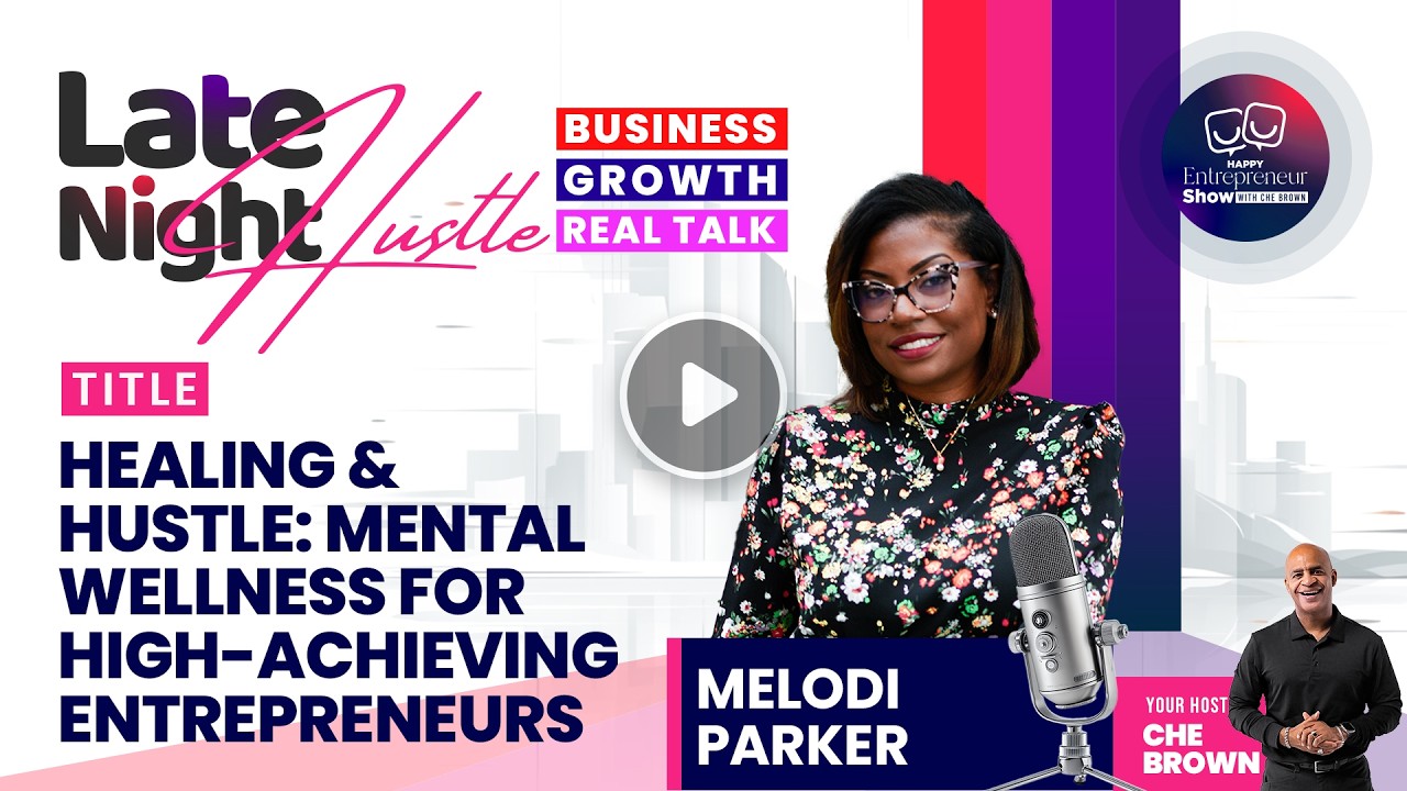 Melodi Parker | Healing & Hustle: Mental Wellness for High-Achieving Entrepreneurs