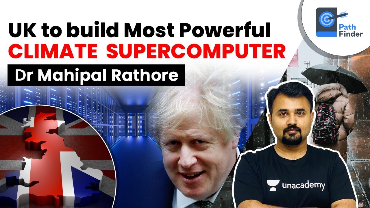 UK to build World's  Most Powerful Supercomputer for Weather and Climate Change Forecasting #UPSC