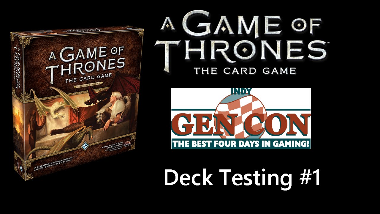 Gen Con 2015: Game of Thrones Card Game 2nd Edition (Deck Testing #1)