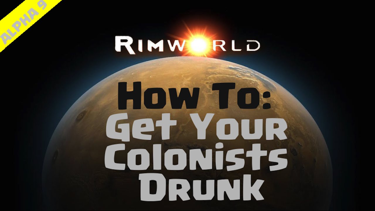 RimWorld Beginner's Guide | How To Get Your Colonists Drunk