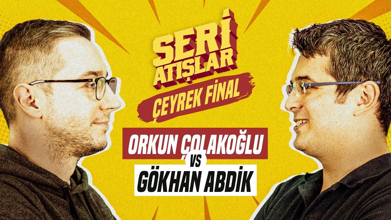 ORKUN ÇOLAKOĞLU vs GÖKHAN ABDİK #SERİATIŞLAR - ÇEYREK FİNAL