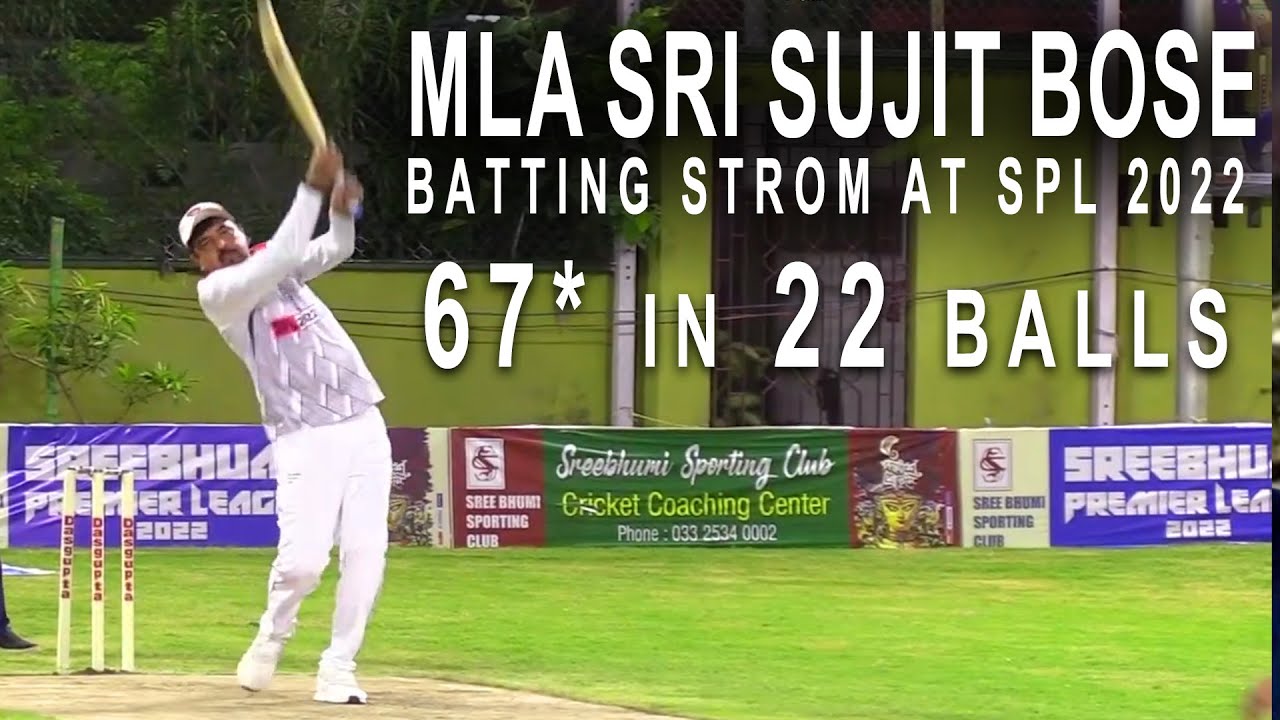 MLA SRI SUJIT BOSE BATTING STROM IN SREEBHUMI PREMIER LEAGUE 2022