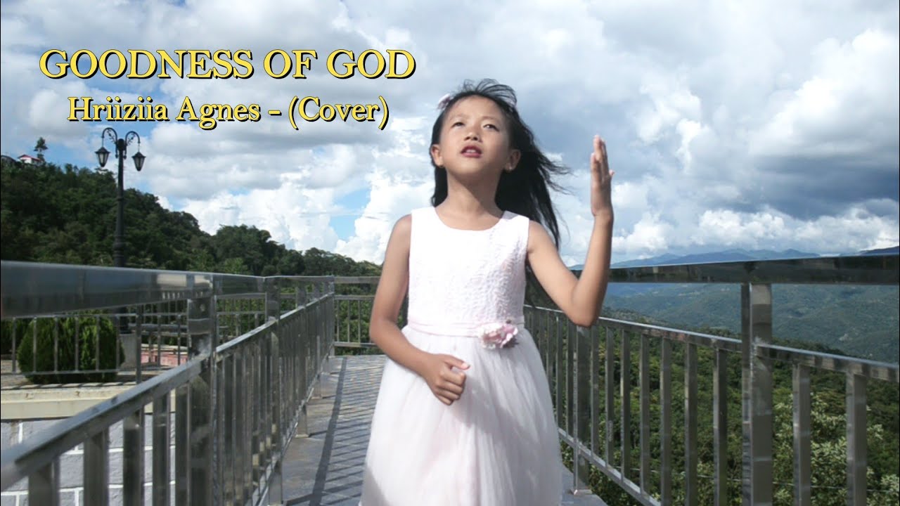 GOODNESS OF GOD - HRIIZIIA AGNES (COVER)
