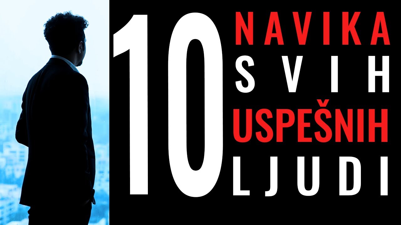 KAKO BITI USPEŠAN | 10 NAVIKA SVAKE USPEŠNE OSOBE | Motivacija za uspeh 2023