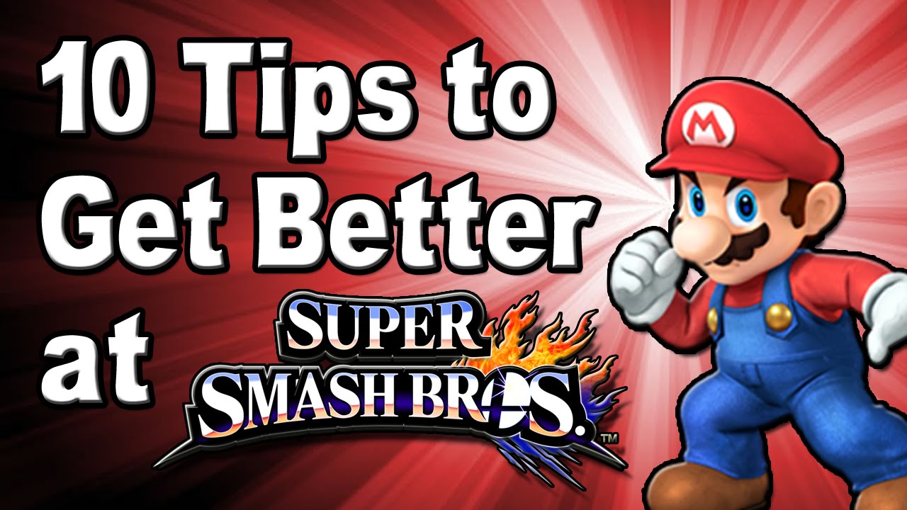 Super Smash Bros. Wii U - 10 Tips to Get Better at Super Smash Bros.